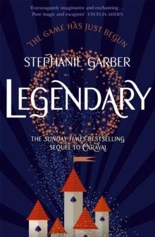 Caraval  Legendary: The magical Sunday Times bestselling sequel to Caraval - Stephanie Garber (Paperback) 21-02-2019 