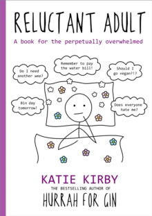 Hurrah for Gin  Hurrah for Gin: Reluctant Adult: A book for the perpetually overwhelmed - Katie Kirby (Hardback) 03-10-2019 