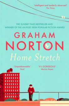 Home Stretch: THE PERFECT AUTUMN READ + THE SUNDAY TIMES BESTSELLER + WINNER OF THE AN POST IRISH POPULAR FICTION AWARDS - Graham Norton (Paperback) 29-04-2021 