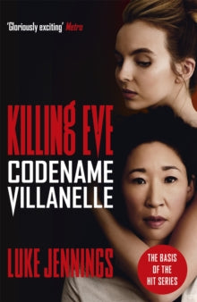 Killing Eve series  Killing Eve: Codename Villanelle: The basis for the BAFTA-winning Killing Eve TV series - Luke Jennings (Paperback) 06-09-2018 