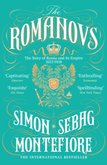 The Romanovs: 1613-1918 - Simon Sebag Montefiore (Paperback) 01-02-2017 