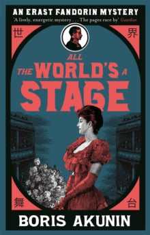 Erast Fandorin Mysteries  All The World's A Stage: Erast Fandorin 11 - Boris Akunin; Andrew Bromfield (Paperback) 09-08-2018 