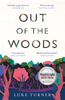 Out of the Woods - Luke Turner (Paperback) 23-01-2020 Short-listed for The Wainwright Prize 2019 (UK). Long-listed for Polari Prize 2019 (UK).