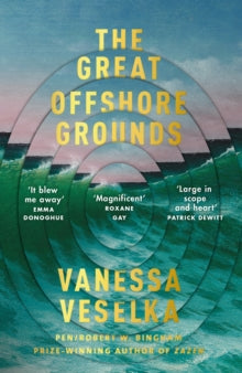 The Great Offshore Grounds: Longlisted for the National Book Award for Fiction - Vanessa Veselka (Paperback) 06-01-2022 