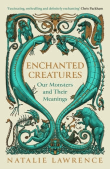 Enchanted Creatures: Our Monsters and Their Meanings - Natalie Lawrence (Paperback) 25-09-2025 