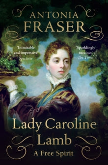 Lady Caroline Lamb: A Free Spirit - Lady Antonia Fraser (Paperback) 16-05-2024 