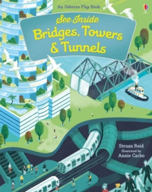 See Inside  See Inside Bridges, Towers and Tunnels - Struan Reid; Annie Carbo (Board book) 10-01-2019 