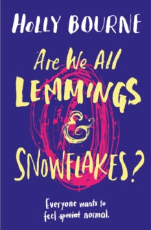 Are We All Lemmings & Snowflakes? - Holly Bourne; Holly Bourne (Paperback) 09-08-2018 Nominated for The CILIP Carnegie Medal 2019.