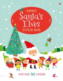 Santa's Elves Sticker Book - Fiona Watt; Fiona Watt; Fiona Watt; Fiona Watt; Fiona Watt; Fiona Watt; Stella Baggott (Paperback) 01-10-2017 