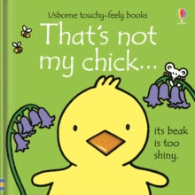 THAT'S NOT MY (R)  That's not my chick... - Fiona Watt; Fiona Watt; Fiona Watt; Fiona Watt; Fiona Watt; Fiona Watt; Rachel Wells (Board book) 08-02-2018 