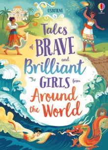 Illustrated Story Collections  Tales of Brave and Brilliant Girls from Around the World - Various; Various (Hardback) 03-09-2020 