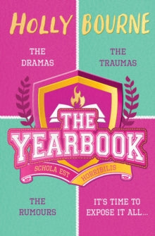 The Yearbook - Holly Bourne (Paperback) 13-05-2021 Short-listed for The Redhill Academy Trust Book Awards 2022 (UK) and Cheshire Schools' Book Award 2022 (UK). Long-listed for Redbridge Children's Book Award 2022 (UK).