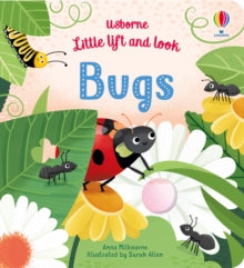 Little Lift and Look  Little Lift and Look Bugs - Anna Milbourne; Anna Milbourne; Sarah Allen (Board book) 02-04-2020 