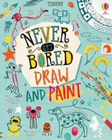 Never Get Bored  Never Get Bored Draw and Paint - James Maclaine; Sarah Hull; Lara Bryan; Lara Bryan; Various (Hardback) 04-02-2021 