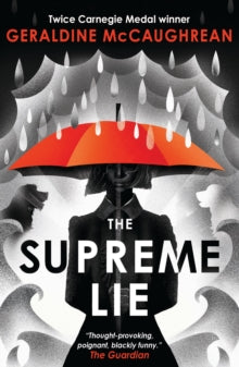 The Supreme Lie - Geraldine McCaughrean (Paperback) 15-04-2021 Short-listed for Warwickshire Secondary Book Award 2022 (UK) and The Redhill Academy Trust Book Awards 2022 (UK). Long-listed for North Somerset Teachers' Book Award 2021 (UK) and Redbrid