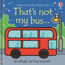 THAT'S NOT MY (R)  That's not my bus... - Fiona Watt; Fiona Watt; Fiona Watt; Fiona Watt; Fiona Watt; Fiona Watt; Rachel Wells (Board book) 30-04-2020 