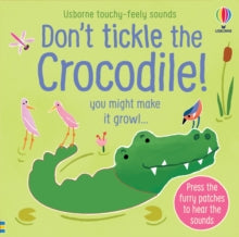 Touchy-feely sound books  Don't Tickle the Crocodile! - Sam Taplin; Sam Taplin; Ana Martin Larranaga (Board book) 29-04-2021 