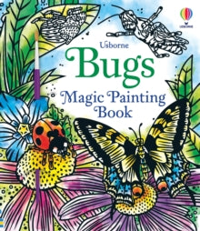 Magic Painting Books  Bugs Magic Painting Book - Abigail Wheatley; Abigail Wheatley; Andy Tudor (Paperback) 04-02-2021 