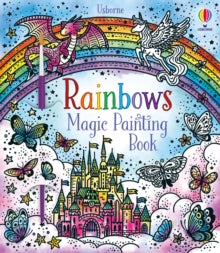 Magic Painting Books  Rainbows Magic Painting Book - Abigail Wheatley; Abigail Wheatley; Barbara Bongini (Paperback) 01-04-2021 
