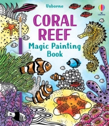Magic Painting Books  Coral Reef Magic Painting Book - Abigail Wheatley; Abigail Wheatley; Laura Tavazzi (Paperback) 05-08-2021 