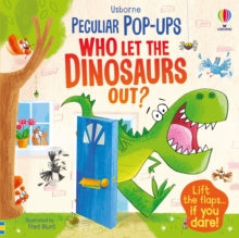 Peculiar Pop-Ups  Who Let The Dinosaurs Out? - Sam Taplin; Fred Blunt; Jenny Hilborne (Board book) 04-08-2022 