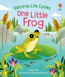 Life Cycles  One Little Frog - Lesley Sims; Brendan Kearney (Board book) 14-04-2022 