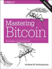 Mastering Bitcoin: Programming the Open Blockchain - Andreas M. Antonopoulos (Paperback) 16-06-2017 