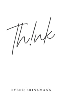 Think: In Defence of a Thoughtful Life - Svend Brinkmann (Paperback) 12-01-2024 
