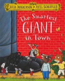 The Smartest Giant in Town - Julia Donaldson; Axel Scheffler (Paperback) 21-04-2016 