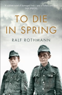 To Die in Spring - Ralf Rothmann; Shaun Whiteside; Shaun Whiteside (Paperback) 03-05-2018 Winner of HWA Endeavour Ink Gold Crown 2018 (UK).