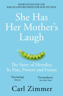 She Has Her Mother's Laugh: The Story of Heredity, Its Past, Present and Future - Carl Zimmer (Paperback) 13-06-2019 Short-listed for Baillie Gifford Prize 2018 (UK).