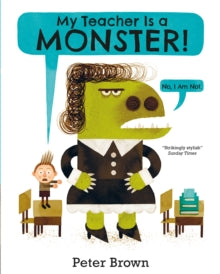 My Teacher is a Monster! (No, I am not) - Peter Brown (Paperback) 14-07-2016 