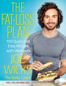 The Fat-Loss Plan: 100 Quick and Easy Recipes with Workouts - Joe Wicks (Paperback) 26-12-2017 Short-listed for Big Book Awards: Health & Lifestyle Award 2018 (UK).