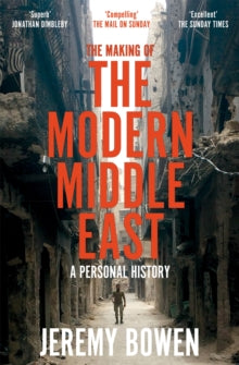 The Making of the Modern Middle East: A Personal History - Jeremy Bowen (Paperback) 14-09-2023 