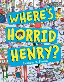Horrid Henry  Where's Horrid Henry? - Francesca Simon; Tony Ross (Paperback) 13-07-2017 