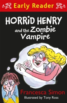 Horrid Henry Early Reader  Horrid Henry Early Reader: Horrid Henry and the Zombie Vampire - Francesca Simon; Tony Ross (Paperback) 09-08-2018 
