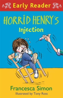 Horrid Henry Early Reader  Horrid Henry Early Reader: Horrid Henry's Injection - Francesca Simon; Tony Ross (Paperback) 04-04-2019 
