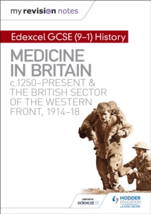 Hodder GCSE History for Edexcel  My Revision Notes: Edexcel GCSE (9-1) History: Medicine in Britain, c1250-present and The British sector of the Western Front, 1914-18 - Sam Slater (Paperback) 28-07-2017 