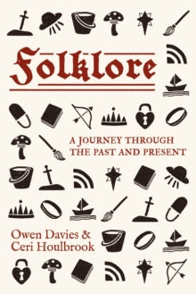 Folklore: A Journey Through the Past and Present - Owen Davies; Ceri Houlbrook (Hardback) 23-09-2025 