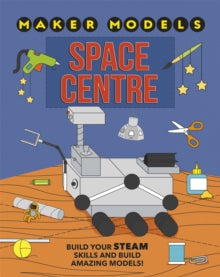 Maker Models  Maker Models: Space Centre - Anna Claybourne (Paperback) 11-02-2021 