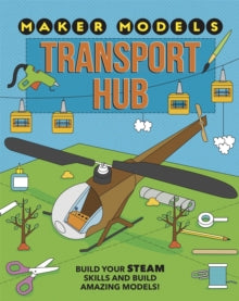 Maker Models  Maker Models: Transport Hub - Anna Claybourne (Paperback) 11-03-2021 