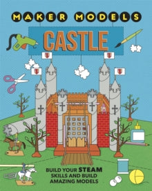 Maker Models  Maker Models: Castle - Anna Claybourne (Hardback) 08-08-2019 