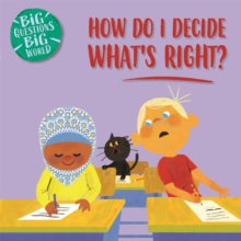 Big Questions, Big World  Big Questions, Big World: How do I decide what's right? - Nancy Dickmann; Andres Landazabal (Hardback) 08-07-2021 