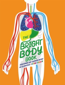 The Bright Body Book - Izzi Howell; Dan Prescott; Sonya Newland (Hardback) 14-10-2021 