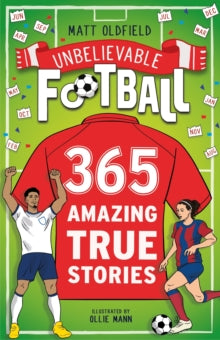 Unbelievable Football  365 Amazing True Football Stories: One for every day! - Matt Oldfield (Paperback) 09-10-2025 
