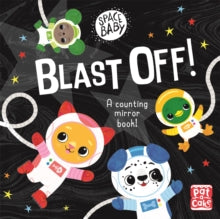 Space Baby  Space Baby: Blast Off!: A counting touch-and-feel mirror board book! - Pat-a-Cake; Kat Uno (Board book) 02-04-2020 