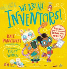 We Are All Inventors!: Discover how to turn your ideas into reality! - Kate Pankhurst (Paperback) 05-06-2025 