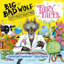 Big Bad Wolf Investigates Fairy Tales: Fact-checking your favourite stories with SCIENCE! - Catherine Cawthorne; Sara Ogilvie (Paperback) 25-04-2024 