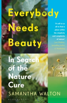Everybody Needs Beauty: In Search of the Nature Cure - Samantha Walton (Paperback) 23-06-2022 