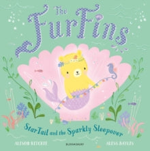 FurFins  The FurFins: StarTail and the Sparkly Sleepover - Alison Ritchie; Aless Baylis (Paperback) 14-04-2022 